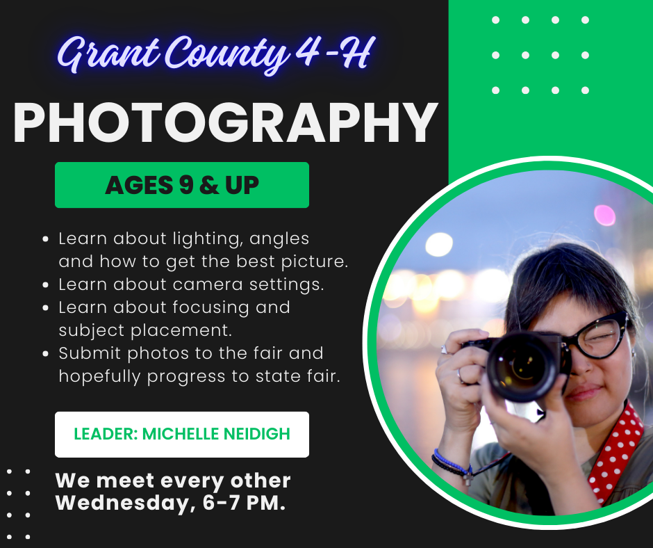Learn about lighting, angles and how to get the best picture. Submit photos into the County Fair and hopefully progress to the State Fair!